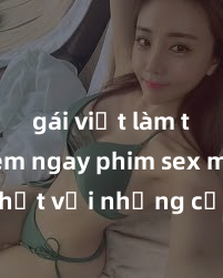 gái việt làm tình Xem ngay phim sex mới nhất với những cảnh nóng hổi không thể bỏ lỡ! Cơ hội tận hưởng những khoảnh khắc đầy kích thích ngay hôm nay!