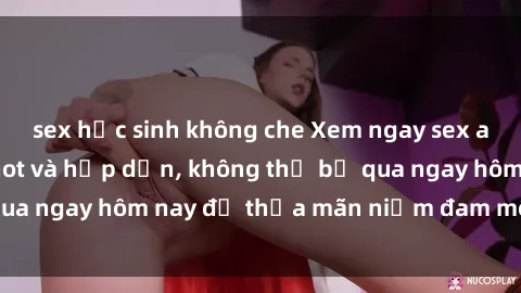 sex học sinh không che Xem ngay sex anime vietsub cực hot và hấp dẫn, không thể bỏ qua ngay hôm nay để thỏa mãn niềm đam mê của bạn!