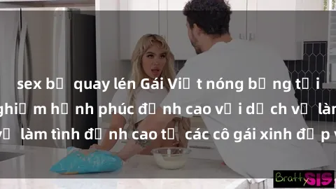 sex bị quay lén Gái Việt nóng bỏng tại khách sạn: Trải nghiệm hạnh phúc đỉnh cao với dịch vụ làm tình đỉnh cao từ các cô gái xinh đẹp và dễ thương.