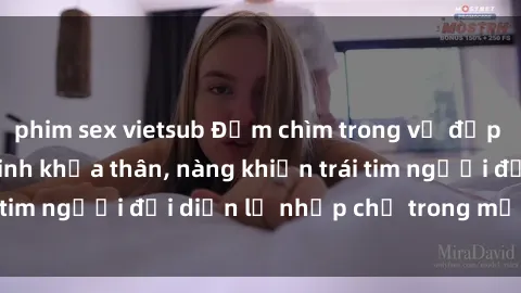 phim sex vietsub Đắm chìm trong vẻ đẹp tự nhiên của gái xinh khỏa thân, nàng khiến trái tim người đối diện lỡ nhịp chỉ trong một cái nhìn.