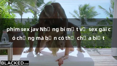 phim sex jav Những bí mật về sex gái có chồng mà bạn có thể chưa biết