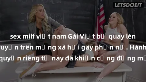 sex milf việt nam Gái Việt bị quay lén khi tắm, clip lan truyền trên mạng xã hội gây phẫn nộ. Hành động vi phạm quyền riêng tư này đã khiến cộng đồng mạng bức xúc và đòi trừng phạt thật nghiêm khắc.