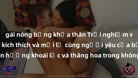 gái nóng bỏng khỏa thân Trải nghiệm sex phòng tắm đầy kích thích và mới lạ cùng người yêu của bạn! Tận hưởng khoái lạc và thăng hoa trong không gian tắm ấm áp và gợi cảm.