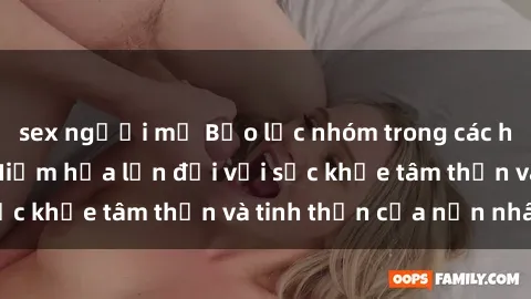 sex người mỹ Bạo lực nhóm trong các hành vi tình dục: Hiểm họa lớn đối với sức khỏe tâm thần và tinh thần của nạn nhân.