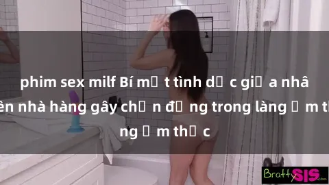 phim sex milf Bí mật tình dục giữa nhân viên nhà hàng gây chấn động trong làng ẩm thực