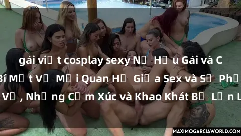 gái việt cosplay sexy Nữ Hầu Gái và Cuộc Sống Của Họ: Bí Mật Về Mối Quan Hệ Giữa Sex và Sự Phục Vụ, Những Cảm Xúc và Khao Khát Bị Lẫn Lộn Trong Lĩnh Vực Này.