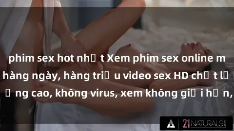 phim sex hot nhất Xem phim sex online miễn phí, cập nhật hàng ngày, hàng triệu video sex HD chất lượng cao, không virus, xem không giới hạn, hoàn toàn miễn phí.