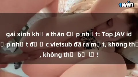 gái xinh khỏa thân Cập nhật: Top JAV idol xinh đẹp nhất được vietsub đã ra mắt, không thể bỏ lỡ!