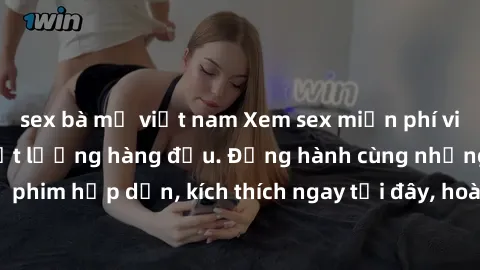 sex bà mẹ việt nam Xem sex miễn phí vietsub tại website chất lượng hàng đầu. Đồng hành cùng những bộ phim hấp dẫn, kích thích ngay tại đây, hoàn toàn hợp pháp và an toàn.