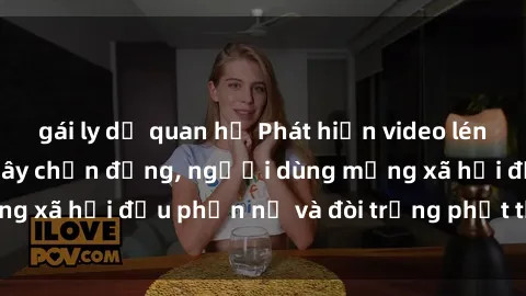 gái ly dị quan hệ Phát hiện video lén lút sex nhà nghỉ gây chấn động, người dùng mạng xã hội đều phẫn nộ và đòi trừng phạt thật nặng.