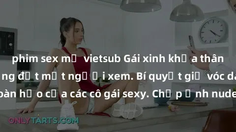 phim sex mỹ vietsub Gái xinh khỏa thân khoe dáng nóng bỏng đốt mắt người xem. Bí quyết giữ vóc dáng hoàn hảo của các cô gái sexy. Chụp ảnh nude tự tin không sợ lộ hàng.