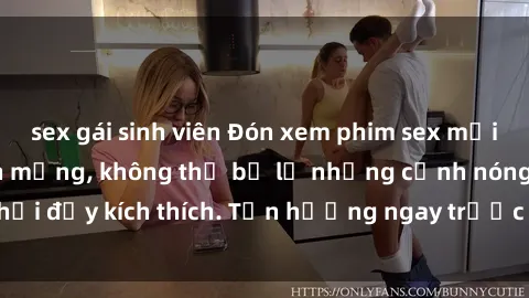 sex gái sinh viên Đón xem phim sex mới nhất đang hot trên mạng, không thể bỏ lỡ những cảnh nóng hổi đầy kích thích. Tận hưởng ngay trước khi bị xoá chóng mặt!