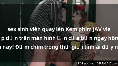sex sinh viên quay lén Xem phim JAV vietsub mới nhất và hấp dẫn trên màn hình lớn của bạn ngay hôm nay! Đắm chìm trong thế giới tình ái đầy nóng bỏng và kích thích.