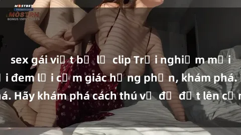 sex gái việt bị lộ clip Trải nghiệm mới lạ: Sex trong xe hơi đem lại cảm giác hưng phấn, khám phá. Hãy khám phá cách thú vị để đốt lên cảm xúc trong cuộc tình!