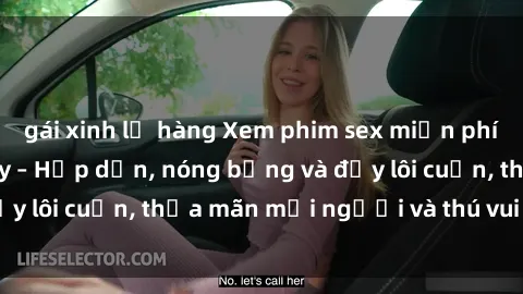 gái xinh lộ hàng Xem phim sex miễn phí online ngay tại đây – Hấp dẫn, nóng bỏng và đầy lôi cuốn, thỏa mãn mọi người và thú vui của bạn!
