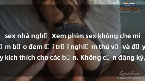 sex nhà nghỉ Xem phim sex không che miễn phí tại đây, đảm bảo đem lại trải nghiệm thú vị và đầy kích thích cho các bạn. Không cần đăng ký, hoàn toàn miễn phí.